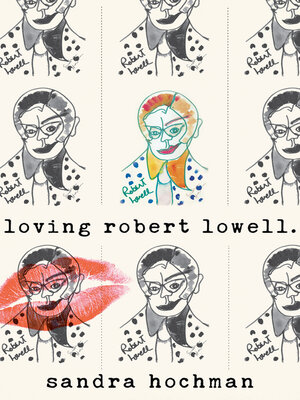 cover image of Loving Robert Lowell